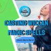 Wiccan Magic Spells Casting And Creation Fundamentals