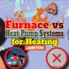 Furnace vs Heat Pump Systems for Heating Homes and Offices Compared