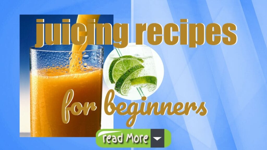 Juicing Recipes for Beginners