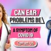 Sudden Hearing Loss – COVID-19 Linked To Tinnitus And Vertigo