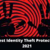 Best Identity Theft Protection 2021-Stop Identity Theft Now