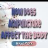 What Conditions May Benefit From Acupuncture?