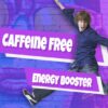 Caffeine Free Energy Booster – Coffee vs Energy Drinks