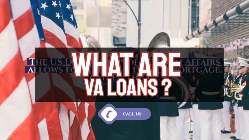 What Are VA Loans Call Us