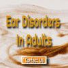 Adult Ear Disorders – Different Types of Ear Diseases