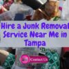 Hire a Junk Removal Service Near Me in Tampa, Fl