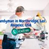 Expert Handyman in Northridge, Los Angeles