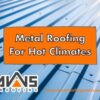 Metal Roofing For Hot Climates