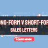 Long-form vs Short-form Sales Letters – The Differences