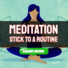 Tips for Sticking to Your Daily Meditation Routine