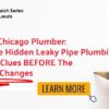 Expert Chicago Plumber: Find The Hidden Leaky Pipe Plumbing Clues Before The Season Changes