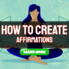 How to Create Your Own Affirmations