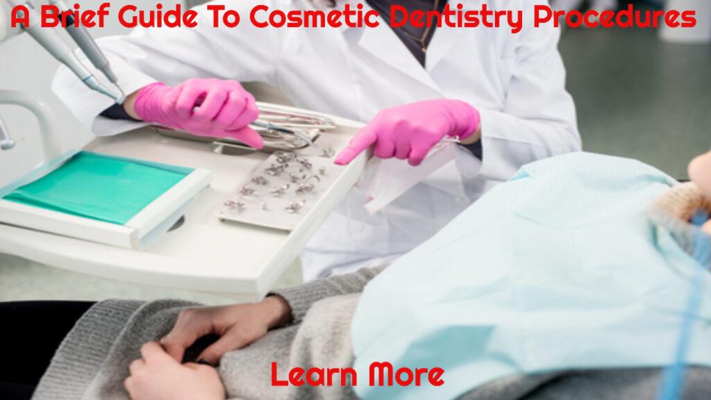 A Brief Guide To Cosmetic Dentistry Procedures