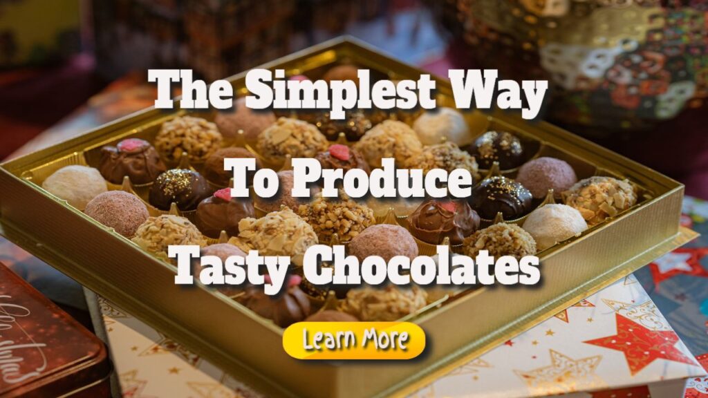 the simplest way to produce tasty chocolates