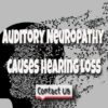 Auditory Neuropathy Causes Hearing Loss