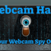Webcam Hack – Can Your Webcam Spy On You