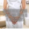 Why and When Should You Use Incontinence Pads?