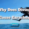 Why Does Diving Cause Earaches