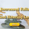 Increased Falls And Hearing Loss