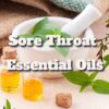 Sore Throat Essential Oils