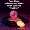 Why Do People Face More Failures and Risks With Options Trading?