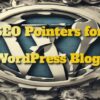 SEO Pointers for WordPress Blogs